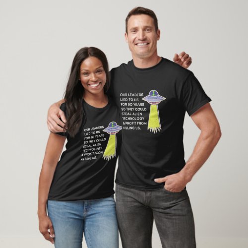 Our Leaders Lied to Us To Make Profit UFO  T_Shirt