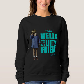 Our Litle Friend Is Back Sweatshirt