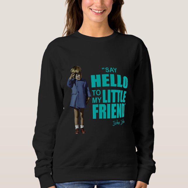 Our Litle Friend Is Back Sweatshirt (Front)