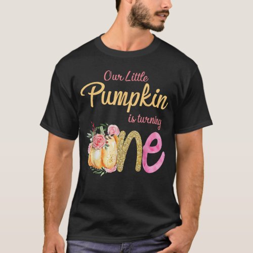 Our Little Pumpkin is Turning 1 Fall 1st Birthday  T_Shirt