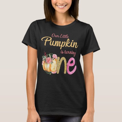 Our Little Pumpkin is Turning 1 Fall 1st Birthday  T_Shirt