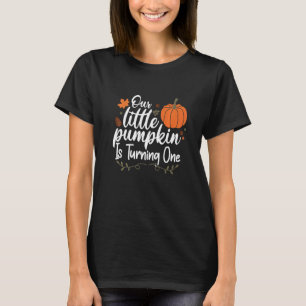 Our Little Pumpkin is Turning One Fall 1st Birthda T-Shirt