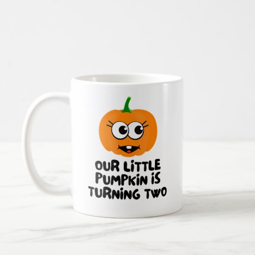 Our Little Pumpkin Is Turning Two Coffee Mug