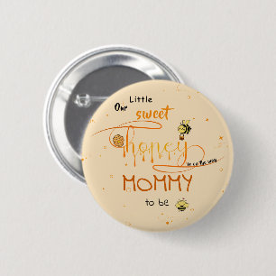 Our Little Sweet Honey Is On The Way Mommy-to-be Button