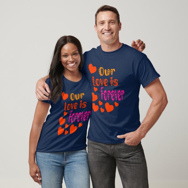 Our Love Is Forever Valentine T-Shirt (Unisex)