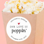 Our Love Is Poppin' Wedding Popcorn Favor  Classic Round Sticker<br><div class="desc">Our Love Is Poppin' Wedding Popcorn Favor Stickers</div>