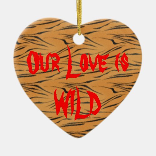 Our Love is Wild Tiger Valentine Ceramic Ornament