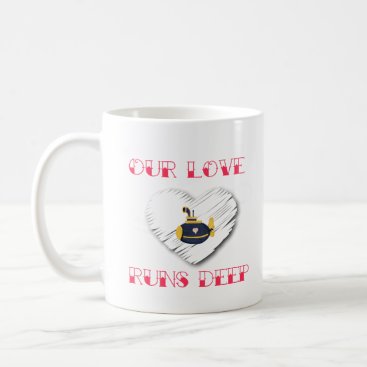 our Love Runs Deep Submariner saying sub family Coffee Mug our Love Runs Deep Submariner saying sub family Coffee Mug