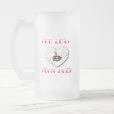 our Love Runs Deep Submariner saying sub family Frosted Glass Beer Mug our Love Runs Deep Submariner saying sub family Frosted Glass Beer Mug