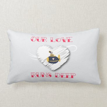 Our Love Runs Deep Submariner saying sub family Lumbar Pillow Our Love Runs Deep Submariner saying sub family Lumbar Pillow
