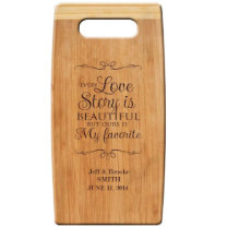 Our Love Story Beautiful Bamboo Cutting Board