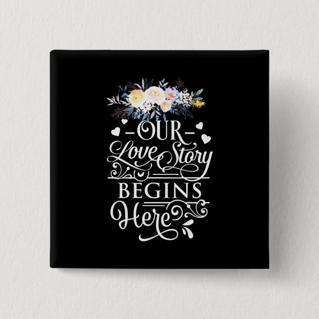 Our Love Story Begins Here Button (Front)