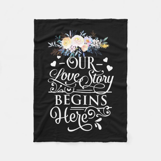 Our Love Story Begins Here Fleece Blanket (Front)