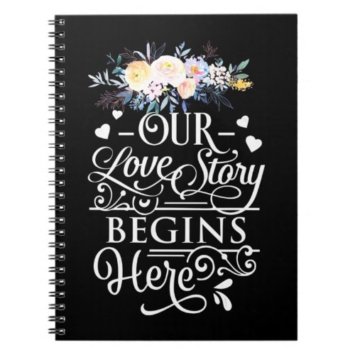 Our Love Story Begins Here Notebook
