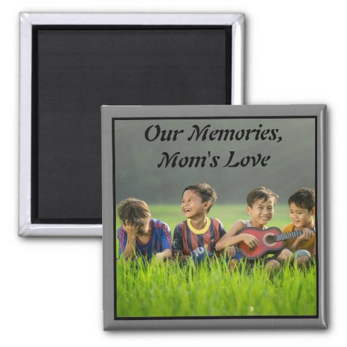 Our Memories Moms Love Magnet