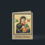 Our Mother of Perpetual Help Birthday Card<br><div class="desc">Scripture inside: I give thanks to my God in every remembrance of you,   Philippians 1:3 Verse Inside: May God grant you many happy and blessed years. Happy Birthday</div>
