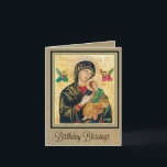 Our Mother of Perpetual Help Birthday Card<br><div class="desc">Scripture inside: I give thanks to my God in every remembrance of you,   Philippians 1:3 Verse Inside: May God grant you many happy and blessed years. Happy Birthday</div>