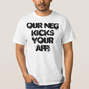 Our Neg kicks your AFF! T-Shirt