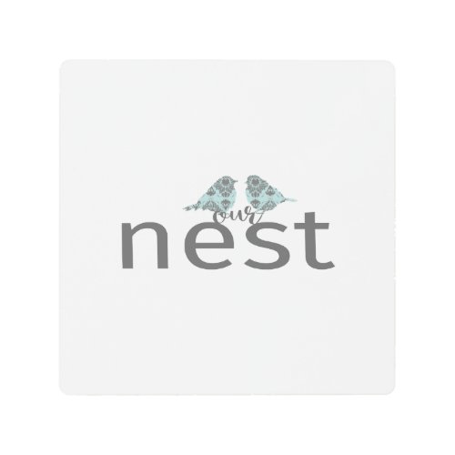 Our Nest Gray Typography With Two Birds Metal Print