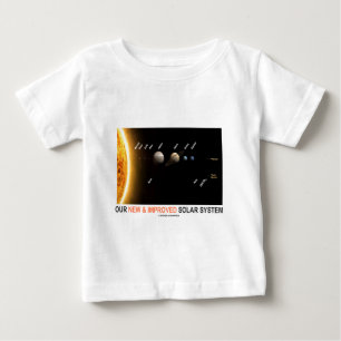 Our New And Improved Solar System (Galactic Humor) Baby T-Shirt