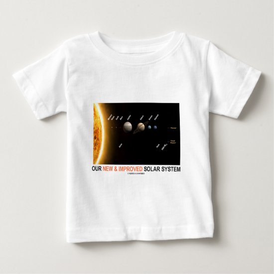 Our New And Improved Solar System (Galactic Humor) Baby T-Shirt