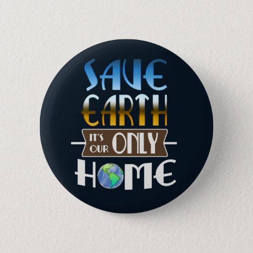 Our Only Home Earth Day Button