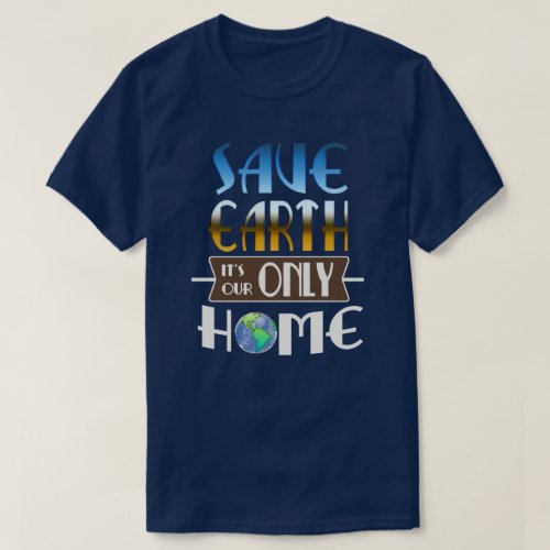 Our Only Home Earth Day T_Shirt