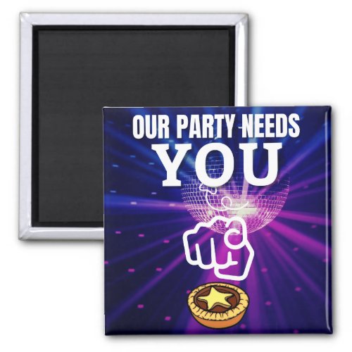 Our Party Needs You _ Mince Pies Magnet