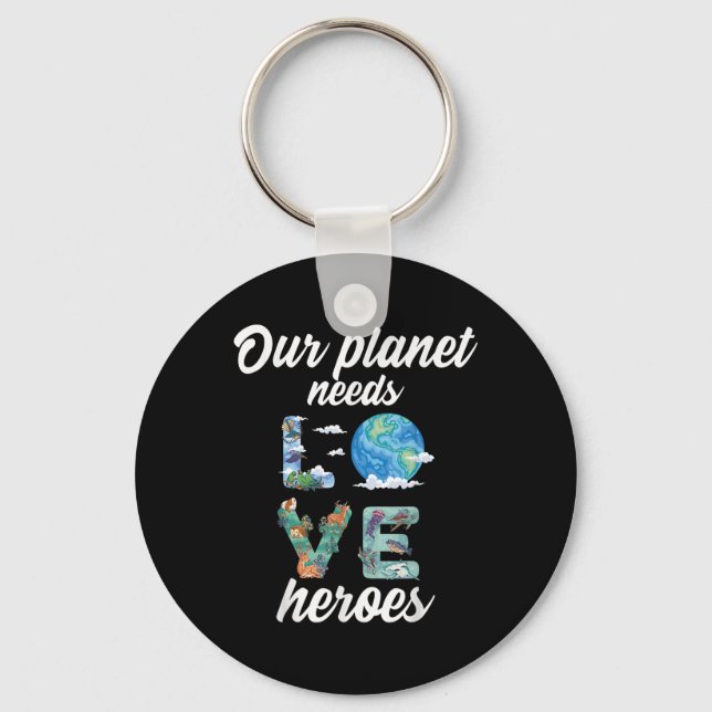 Our Planet Needs Heroes Environmental Protection _ Keychain (Front)
