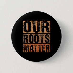Our Roots Problem Empower Equality And Justice Button