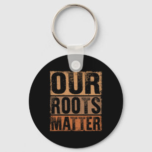 Our Roots Problem Empower Equality And Justice  Keychain