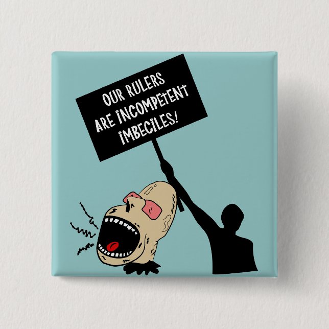 Our rulers are incompetent imbeciles pinback button (Front)