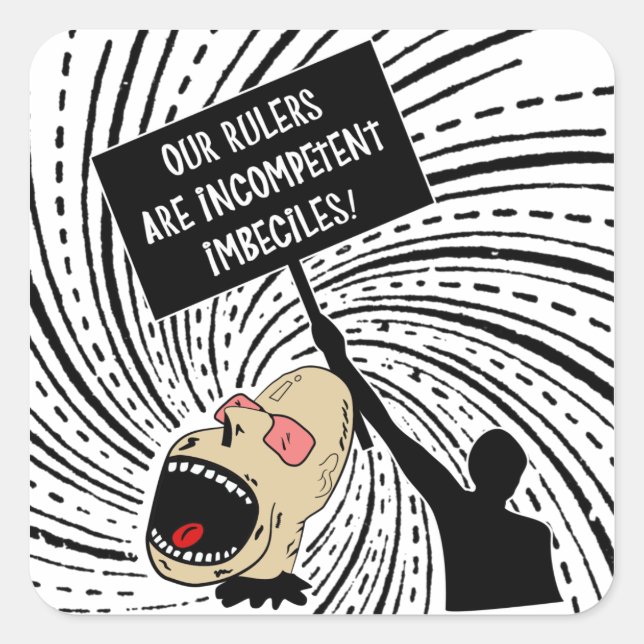 Our rulers are incompetent imbeciles square sticker (Front)