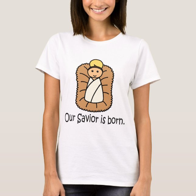 Our Savior Is Born T-Shirt (Front)