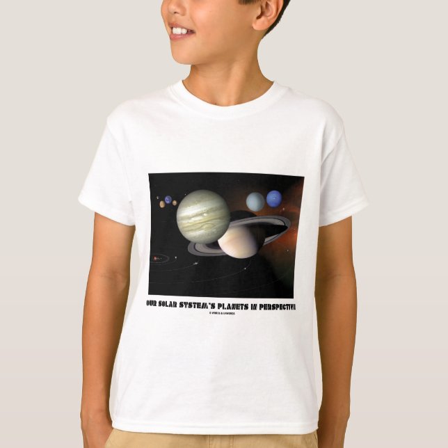 Our Solar System's Planets In Perspective T-Shirt (Front)