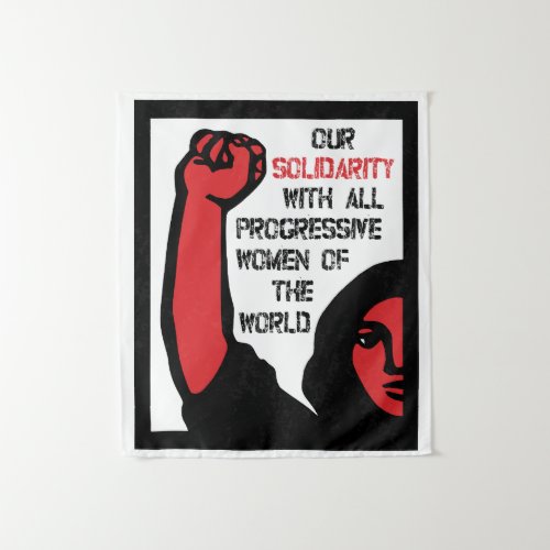 Our Solidarity With All Progressive Women Tapestry