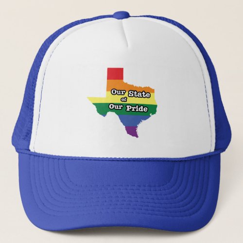 Our State of Our Pride  Texas Trucker Hat