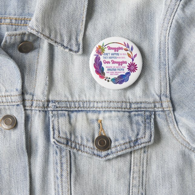 Our Struggles Shape Us Into The Amazing People Button (In Situ)