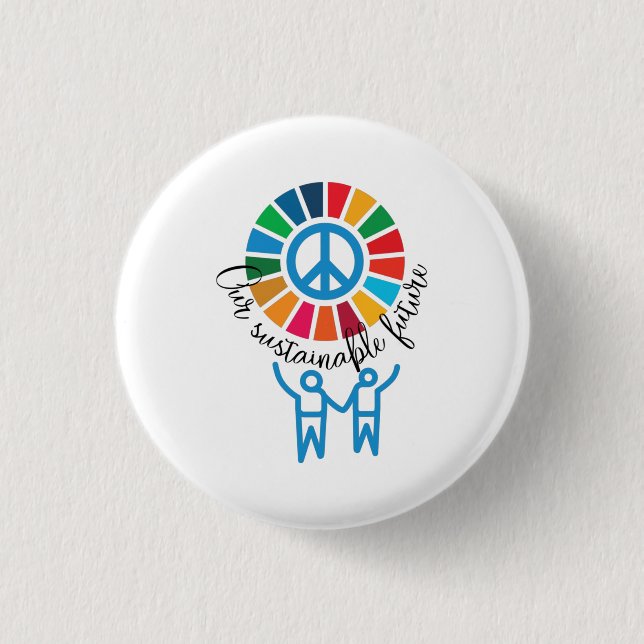 Our Sustainable Future UN GlobalGoals 2030 Button (Front)