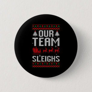 Our Team Sleighs Christmas Reindeers Santa's Long  Button