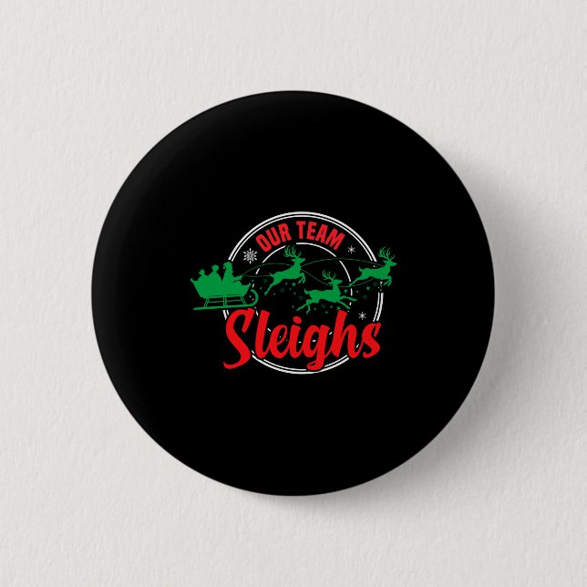 Our Team Sleighs Christmas Reindeers Santa's Long  Button (Front)
