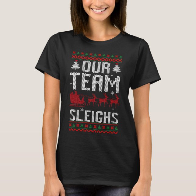 Our Team Sleighs Christmas Reindeers Santa's Long  T-Shirt (Front)