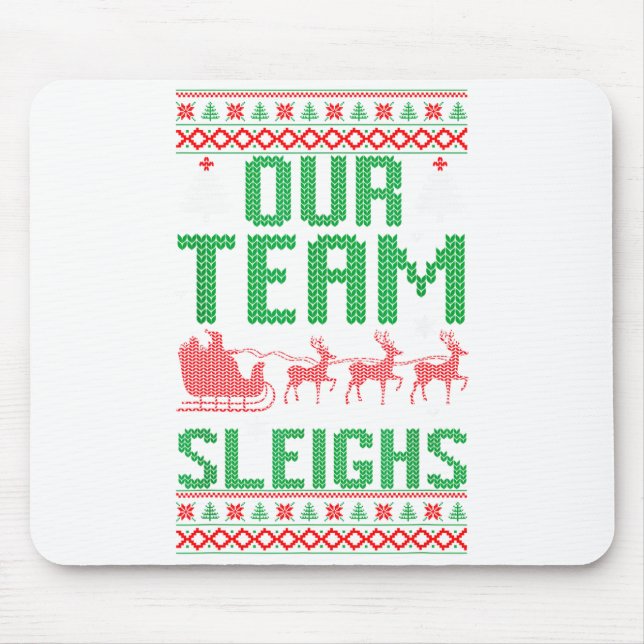 Our Team Sleighs Christmas Reindeers Santa's  Mouse Pad (Front)