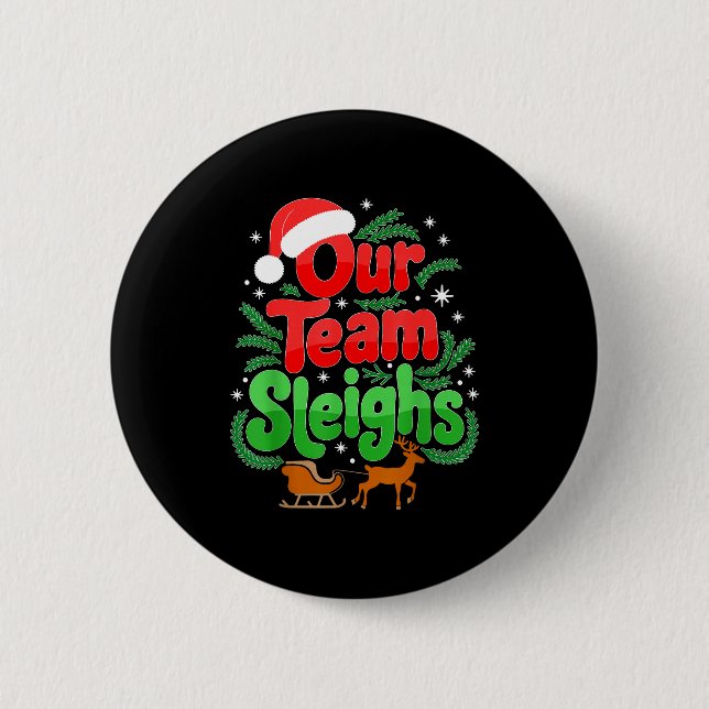 Our Team Sleighs Christmas Reindeers Santa's Worke Button (Front)