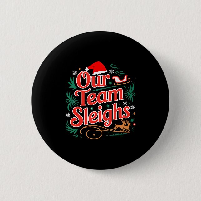 Our Team Sleighs Christmas Reindeers Santa's Worke Button (Front)