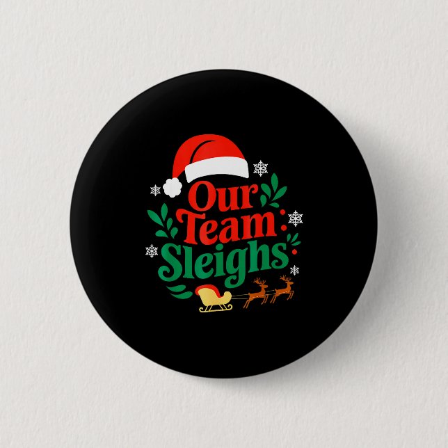 Our Team Sleighs Christmas Reindeers Santa's Worke Button (Front)