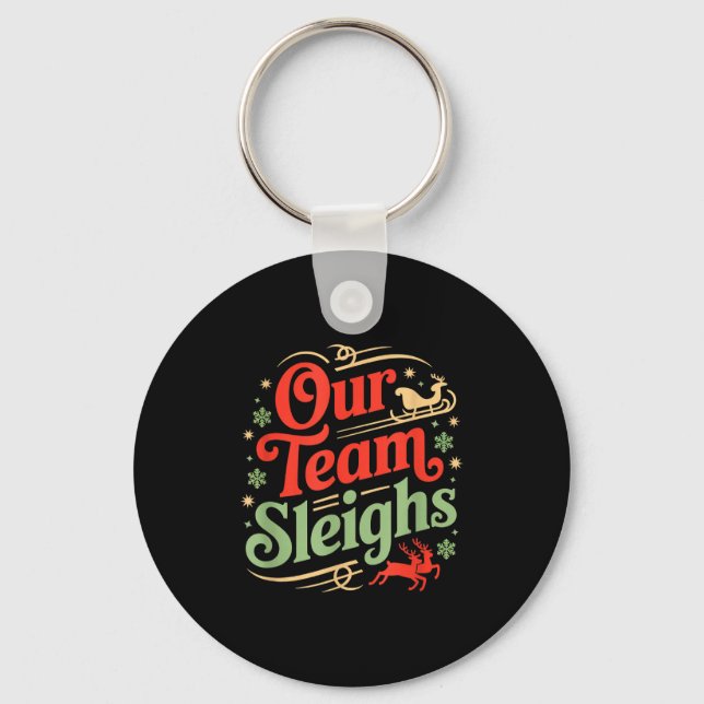 Our Team Sleighs Christmas Reindeers Santa's Worke Keychain (Front)