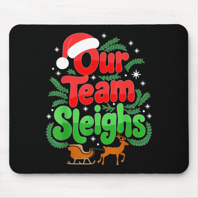 Our Team Sleighs Christmas Reindeers Santa's Worke Mouse Pad (Front)