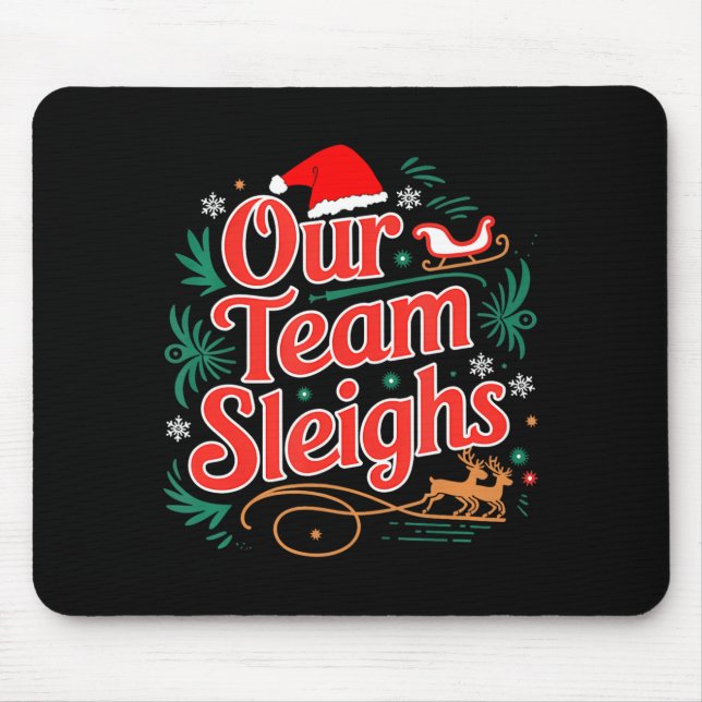 Our Team Sleighs Christmas Reindeers Santa's Worke Mouse Pad (Front)