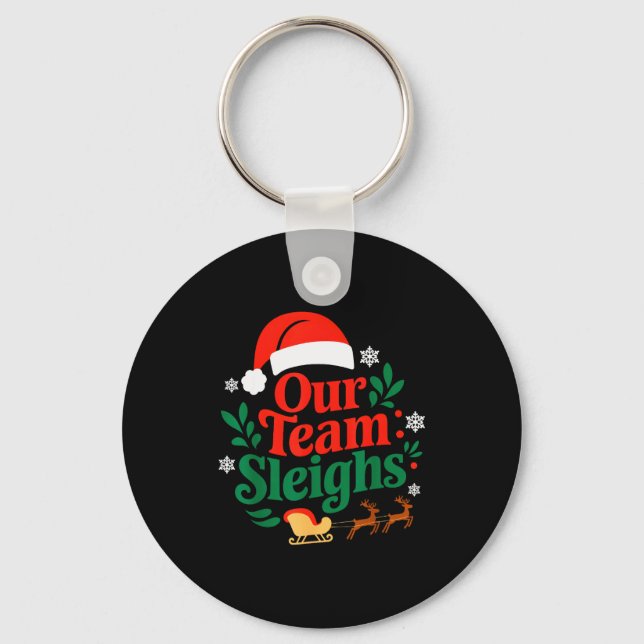 Our Team Sleighs Christmas Reindeers Santas Worker Keychain (Front)